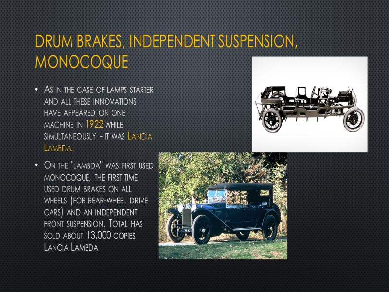 Drum brakes, independent suspension, monocoque As in the case of lamps starter and all